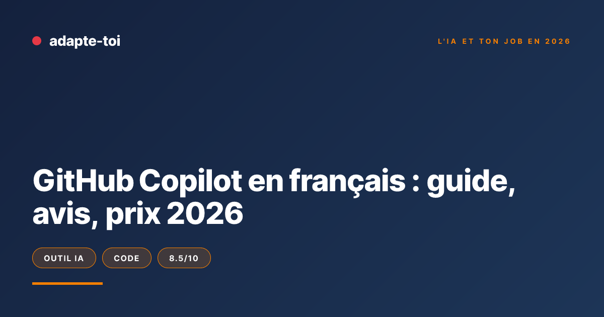 GitHub Copilot en français : guide, avis, prix 2026 | Adapte-toi